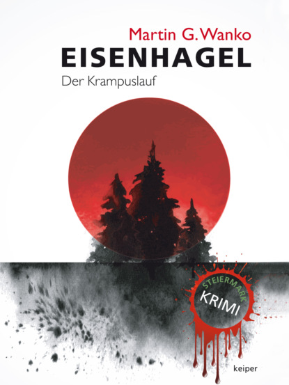 Eisenhagel - Ein Steiermark-Krimi