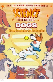 Hirsch Andy: Science Comics: Dogs: From Predator to Protector
