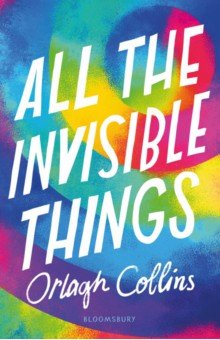 Collins Orlagh: All the Invisible Things