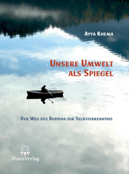 Khema Ayya: Unsere Umwelt als Spiegel