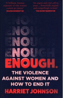 Johnson Harriet: Enough. The Violence Against Women and How to End It