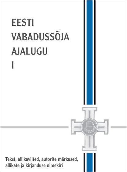 Eesti Vabadussõja ajalugu I osa. Vabadussõja eellugu. Punaväe sissetung ja Eesti vabastamine