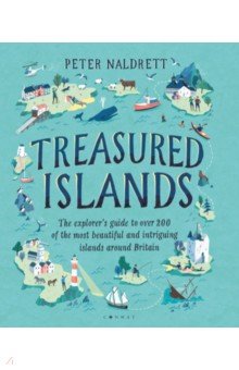 Naldrett Peter: Treasured Islands. The explorer’s guide to over 200 of the most beautiful and intriguing islands