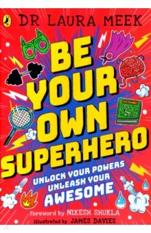 Meek Laura: Be Your Own Superhero. Unlock Your Powers. Unleash Your Awesome