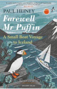 Heiney Paul: Farewell Mr Puffin. A small boat voyage to Iceland