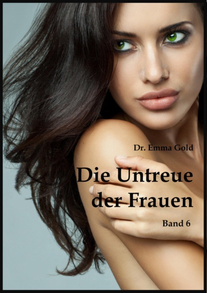 Gold Emma: Die Untreue der Frauen (Band 6)