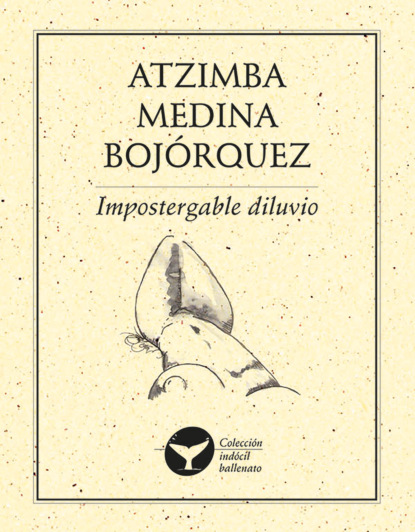 Medina Atzimba Bojórquez: Impostergable diluvio