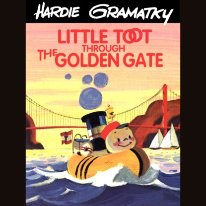 Gramatky Hardie: Little Toot Through the Golden Gate (Unabridged)