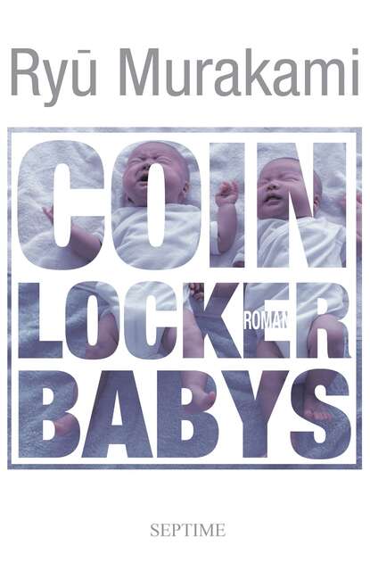 Murakami Ryu: Coin Locker Babys