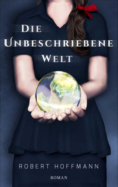 Hoffmann Robert: Die unbeschriebene Welt