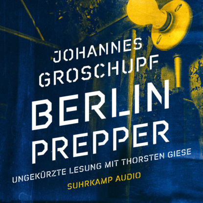 Groschupf Johannes: Berlin Prepper - Berlin Noir, Band 1 (Ungekürzt)