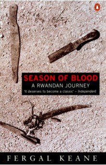 Keane Fergal: Season of Blood. A Rwandan Journey