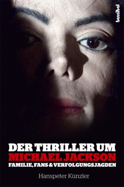 Künzler Hanspeter: Der Thriller um Michael Jackson
