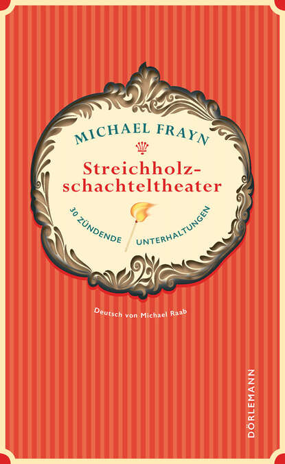 Frayn Michael: Streichholzschachteltheater - 30 zündende Unterhaltungen