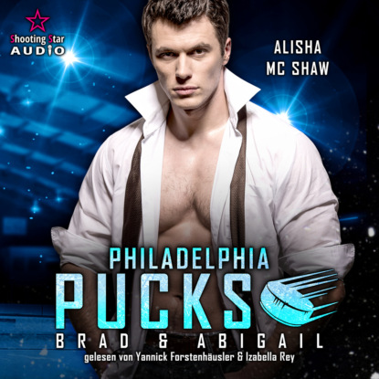 Mc Alisha Shaw: Philadelphia Pucks: Brad & Abigail - Philly Ice Hockey, Band 16 (ungekürzt)