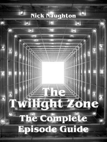 Naughton Nick: The Twilight Zone - The Complete Episode Guide