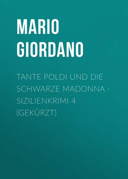 Giordano Mario: Tante Poldi und die schwarze Madonna - Sizilienkrimi 4 (Gekürzt)