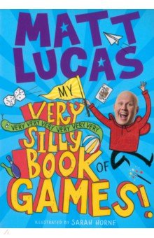Lucas Matt: My Very Very Very Very Very Very Very Silly Book of Games!