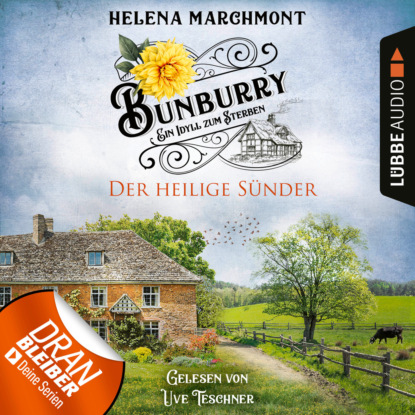 Marchmont Helena: Der heilige Sünder - Bunburry - Ein Idyll zum Sterben, Folge 10 (Ungekürzt)