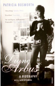 Bosworth Patricia: Diane Arbus. A Biography