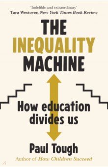 Tough Paul: The Inequality Machine. How Education Divides Us