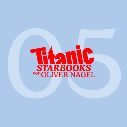 Nagel Oliver: TiTANIC Starbooks von Oliver Nagel, Folge 5: Markus Majowski - Markus, glaubst du an den lieben Gott