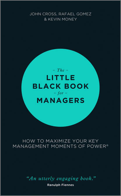 Cross John: The Little Black Book for Managers. How to Maximize Your Key Management Moments of Power
