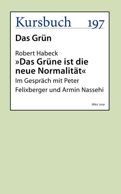 Habeck Robert: Das Grüne ist die neue Normalität - Im Gespräch mit Peter Felixberger und Armin Nassehi