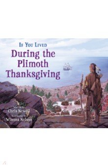 Newell Chris: If You Lived During the Plimoth Thanksgiving
