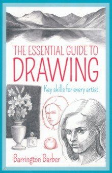 Barber Barrington: The Essential Guide to Drawing. Key Skills for Every Artist