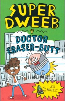 Bradley Jess: Super Dweeb v. Doctor Eraser-Butt