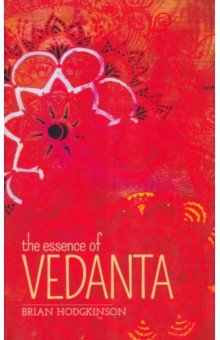 Hodgkinson Brian: The Essence of Vedanta