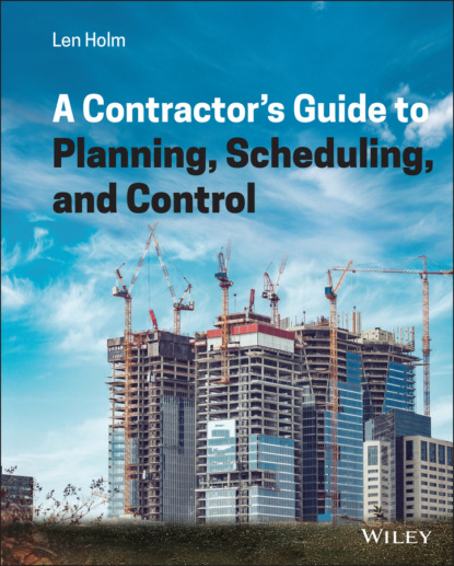 Holm Len: A Contractor's Guide to Planning, Scheduling, and Control