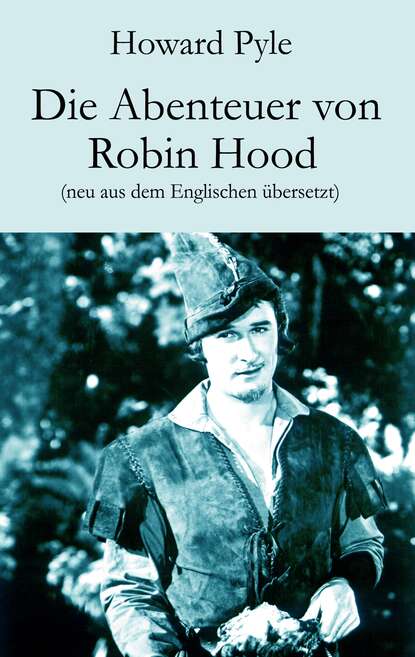 Pyle Howard: Die Abenteuer von Robin Hood - Neu aus dem Englischen übersetzt