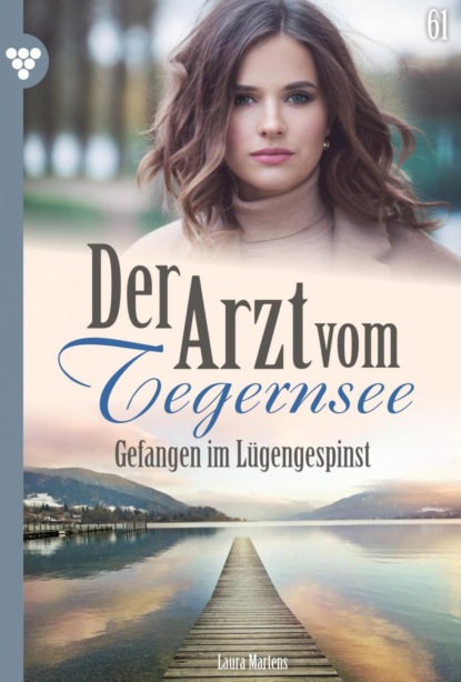 Der Arzt vom Tegernsee 61 – Arztroman