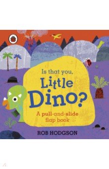Hodgson Rob: Is That You, Little Dino?