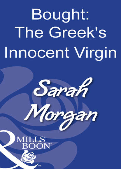 Morgan Sarah: Bought: The Greek's Innocent Virgin