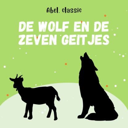 Grimm Gebroeders: Abel Classics, De wolf en de zeven geitjes