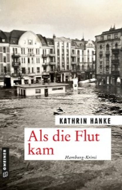 Hanke Kathrin: Als die Flut kam