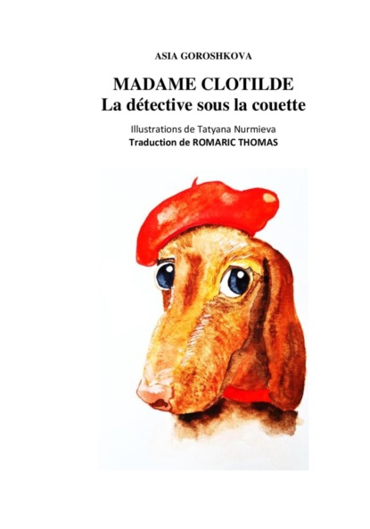 Goroshkova Asia: Madame Clotilde. La détective sous la couette
