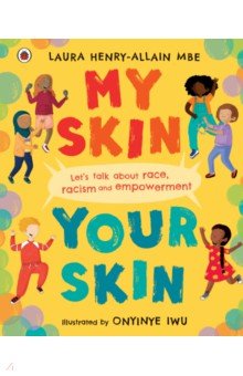 Henry-Allain Laura: My Skin, Your Skin. Let's talk about race, racism and empowerment