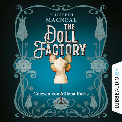 Macneal Elizabeth: The Doll Factory (Ungekürzt)
