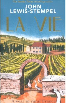 Lewis-Stempel John: La Vie. A year in rural France