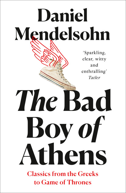 Mendelsohn Daniel: The Bad Boy of Athens
