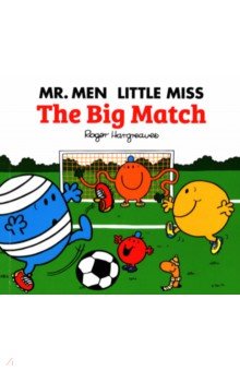 Hargreaves Adam: Mr. Men Little Miss. The Big Match
