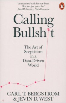 West Jevin D.: Calling Bullshit. The Art of Scepticism in a Data-Driven World