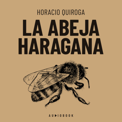 Quiroga Horacio: La abeja haragana