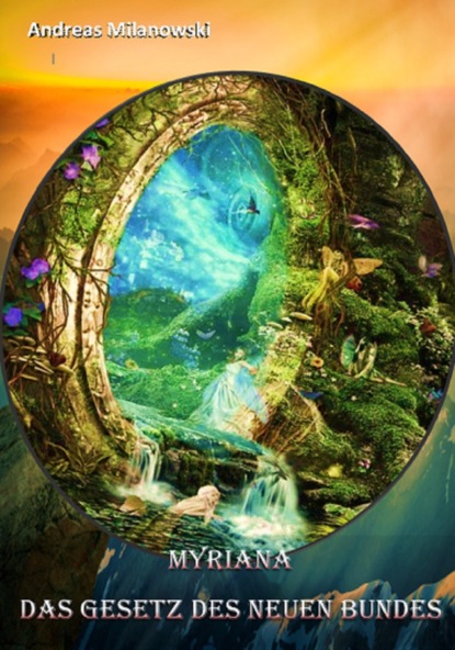Milanowski Andreas: Myriana - Das Gesetz des neuen Bundes