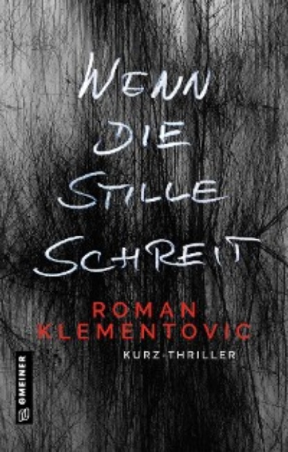 Klementovic Roman: Wenn die Stille schreit