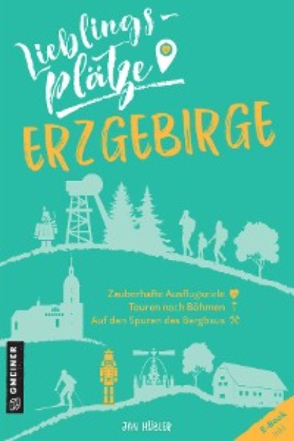 Hübler Jan: Lieblingsplätze Erzgebirge